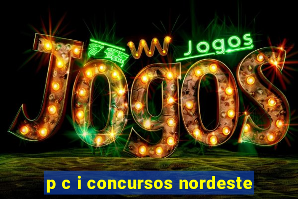 p c i concursos nordeste